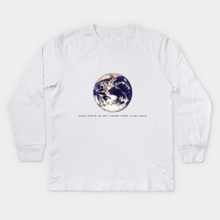 Save earth to get saved your lives back (black writing) Kids Long Sleeve T-Shirt